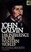 John Calvin, His Influence ...
