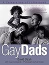 Gay Dads: A Celebration of Fatherhood Gay Dads: A Celebration of Fatherhood