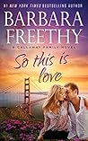 So This Is Love by Barbara Freethy