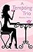 A Tempting Trio by Bettina Hunt A Tempting Trio by Bettina Hunt
