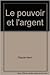 Le Pouvoir et L'Argent by Henri Claude