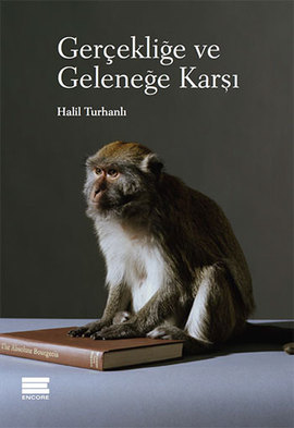 Gerçekliğe ve Geleneğe Karşı: Sanat ve Sinema Yazıları