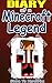 MINECRAFT: Diary Of A Minecraft Legend: An Unofficial Minecraft Novel (Minecraft, Minecraft Books, Minecraft Games, Minecraft Comics, Minecraft Free Books, Minecraft Novels)