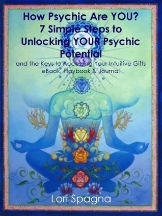 How Psychic Are You? 7 Simple Steps to Unlocking Your Psychic Potential and the Keys to Accessing Your Intuitive Gifts--eBook, Playbook, and Journal (Kindle Edition)
