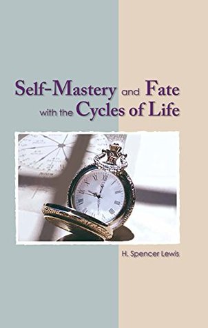 Self Mastery and Fate with the Cycles of Life (Rosicrucian Order AMORC)