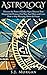 Astrology: Discover the Pow...