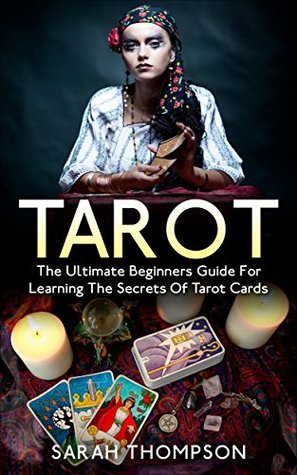 Tarot: The Ultimate Beginners Guide for Learning the Secrets of Tarot Cards (Kindle Edition)