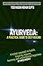 Ayurveda: The Ayurveda Ultimate Guide to Self Healing: Ayurveda Healing for Health, Weight Loss, Yoga, Meditation, Stress Relief, Mindfulness, Anti-aging and more (all in 21 days) Ayurveda books
