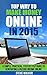 Top Way to Make Money Online In 2015: A Simple, Practical, Step by Step Guide to Generating a Passive Income Online.