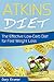 Atkins Diet: The Effective Low-Carb Diet for Fast Weight Loss (atkins, atkins diet, low carb diet, low carb, weight loss, atkins diet book, atkins diet for beginners)