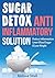 Sugar Detox: Anti-Inflammatory Solution For Lower blood sugar,reversing Insulin Resistance,& Weight Loss (sugar addiction,overcome cravings,diabetes diet,Anti ... cookbook ,insulin resistance)