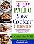14-Day Paleo Slow Cooker Cookbook by Scarlet Marsh