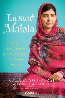 Eu sunt Malala: Tânăra care a luptat pentru educație și a schimbat lumea (Ediție pentru tineri cititori)