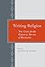 Writing Religion: The Case for the Critical Study of Religion