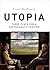 Utopia: Three Plays for a Postdramatic Theatre (Playtext)