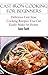 Cast Iron Cooking: Cast Iron Cooking Recipes You Can Easily Make At Home (Cast Iron Recipes)