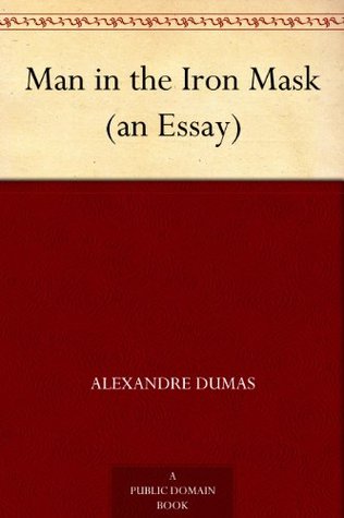 Man in the Iron Mask (an Essay) (Les crimes célèbres)