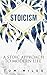 Stoicism: A Stoic Approach ...