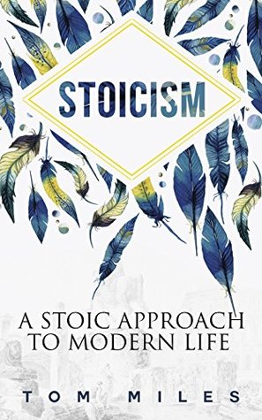 Stoicism: A Stoic Approach to Modern Life (Kindle Edition)