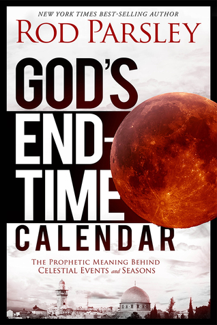 God's End-Time Calendar: Revealing the Prophetic Meaning Behind Events Leading to the Dawn of Eternity