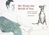 We Think the World of You: People and Dogs Drawn Together We Think the World of You: People and Dogs Drawn Together
