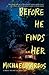Before He Finds Her by Michael Kardos