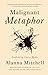 Malignant Metaphor: Confron...