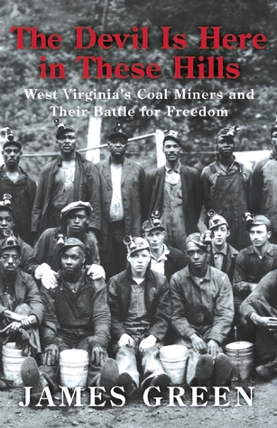 The Devil Is Here in These Hills: West Virginia's Coal Miners and Their Battle for Freedom