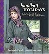 Handknit Holidays: Knitting Year-Round for Christmas, Hanukkah, and Winter Solstice