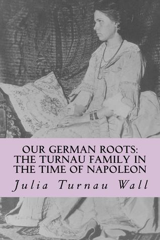 Our German Roots: The Turnau Family in the Time of Napoleon