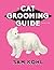 The Cat Grooming Guide - 3rd Edition by Sam Kohl