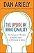 The Upside of Irrationality by Dan Ariely The Upside of Irrationality by Dan Ariely