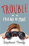 Trouble is a Friend of Mine by Stephanie Tromly