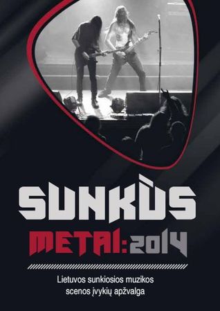 Sunkūs metai: 2014. Lietuvos sunkiosios muzikos scenos įvykių apžvalga