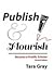 Publish & Flourish by Tara Gray