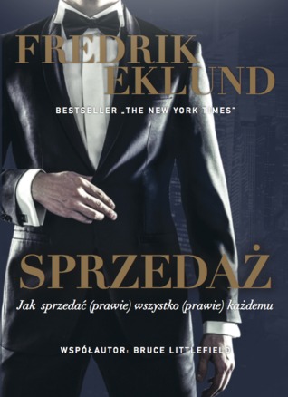 Sprzedaż. Jak sprzedać (prawie) wszystko (prawie) każdemu