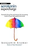 Serotonin Supercharge - The little book of simple (yet powerful) drug-free techniques for harnessing the chemistry of joy