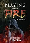 Playing with Fire: a memoir