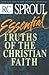 Essential Truths of the Christian Faith by R.C. Sproul Essential Truths of the Christian Faith by R.C. Sproul