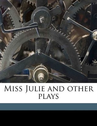 Miss Julie and Other Plays