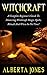 Witchcraft: A Complete Beginner's Guide To Mastering Witchcraft Magic, Spells, Rituals And Wicca In No Time! (Wicca, Witchcraft Books, Witchcraft Spells)