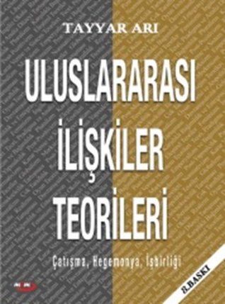 Uluslararası İlişkiler Teorileri: Çatışma, Hegemonya, İşbirliği