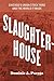Slaughterhouse: Chicago's Union Stock Yard and the World It Made