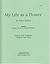 My Life as a Flower, Chapters 1 & 2 by Alice Eckles