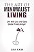 The Art of Minimalist Living by Sarah Benson