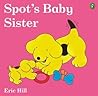 Spot's Baby Sister by Eric Hill