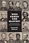 Who Freed the Slaves?: The Fight over the Thirteenth Amendment Who Freed the Slaves?: The Fight over the Thirteenth Amendment
