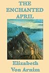 The Enchanted April by Elizabeth von Arnim