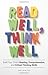 Read Well, Think Well: Build Your Child's Reading, Comprehension, and Critical Thinking Skills