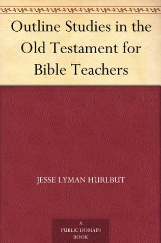 Outline Studies in the Old Testament for Bible Teachers (Kindle Edition)